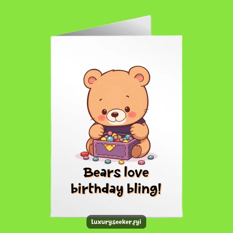Free Printable Bday Card: Bear Loves Bling - Funny Downloadable Gift!