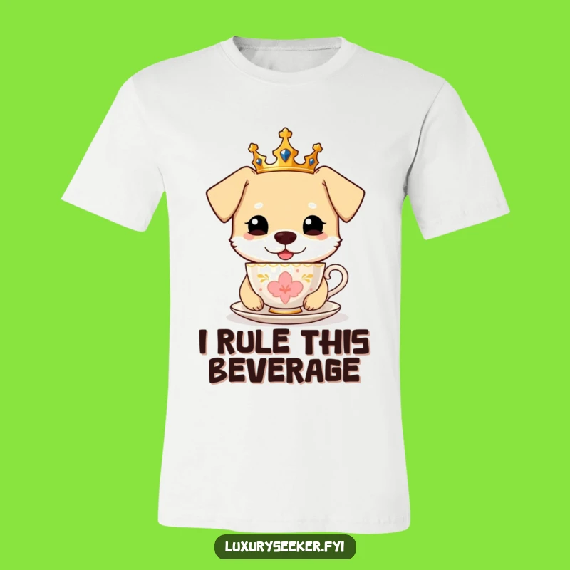 Funny Royal Dog Teacup T-Shirt, Pawsitively Regal, The Funniest Funny Gift Ever
